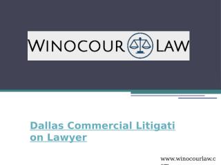 Dallas Commercial Litigation Lawyer - www.winocourlaw.com.pptx
