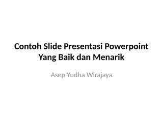 contoh slide presentasi powerpoint yang baik dan menarik.pptx
