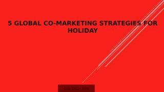 5 Global Co-Marketing Strategies For Holiday.pptx