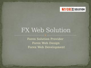 Forex Solution Provider - Forex Web Design - Forex Web Development.pptx