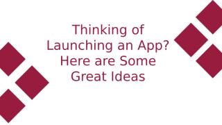 Thinking of Launching an App_  Here are Some  Great Ideas.pptx