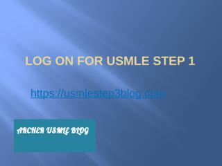 Log on for USMLE Step 1 - Usmlestep3blog.com.pptx